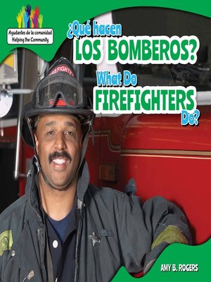 cover image of ¿Qué hacen los bomberos? / What Do Firefighters Do?
